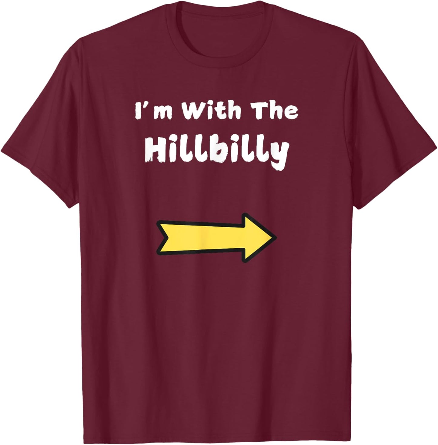 Funny Im With The Hillbilly Last Minute Halloween Costume T-Shirt - T-Shirt | Maroon