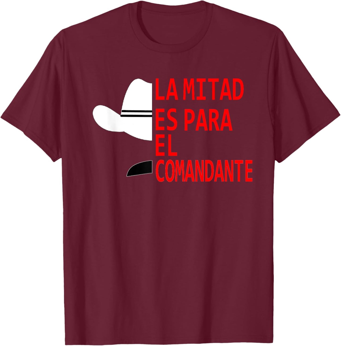 Honduras La Mitad Es Para El Comandante T-Shirt - T-Shirt | Maroon