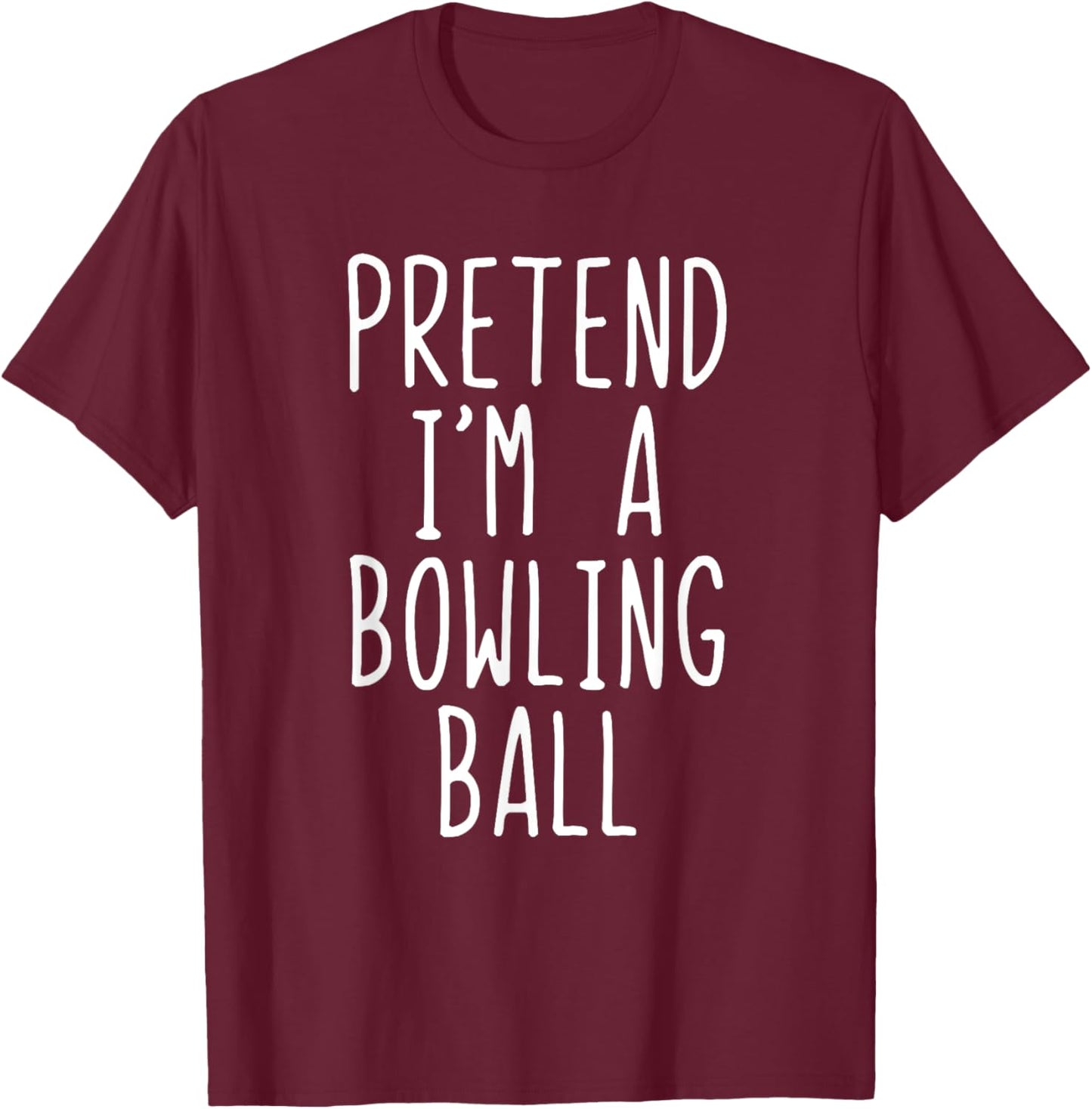 Pretend I'm A Bowling Ball Costume Halloween Lazy Adult Kids T-Shirt - T-Shirt | Maroon