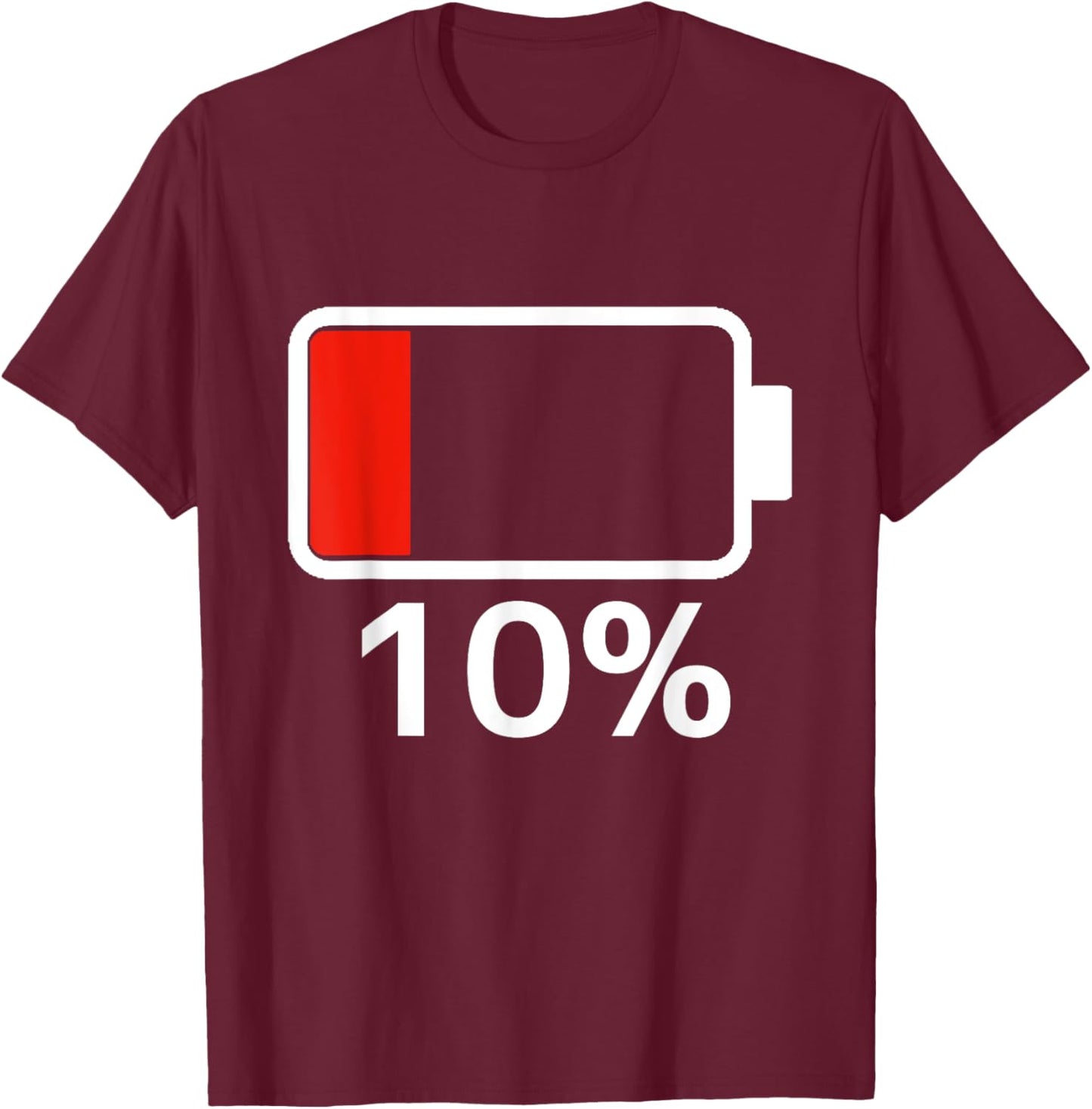 Battery 10% Charged Energy Battery low shirt dead T-Shirt - T-Shirt | Maroon
