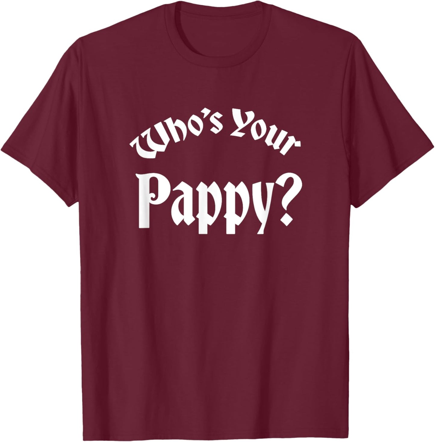 Who's Your Pappy? Kentucky Bourbon Whiskey Allocated T-Shirt - T-Shirt | Maroon