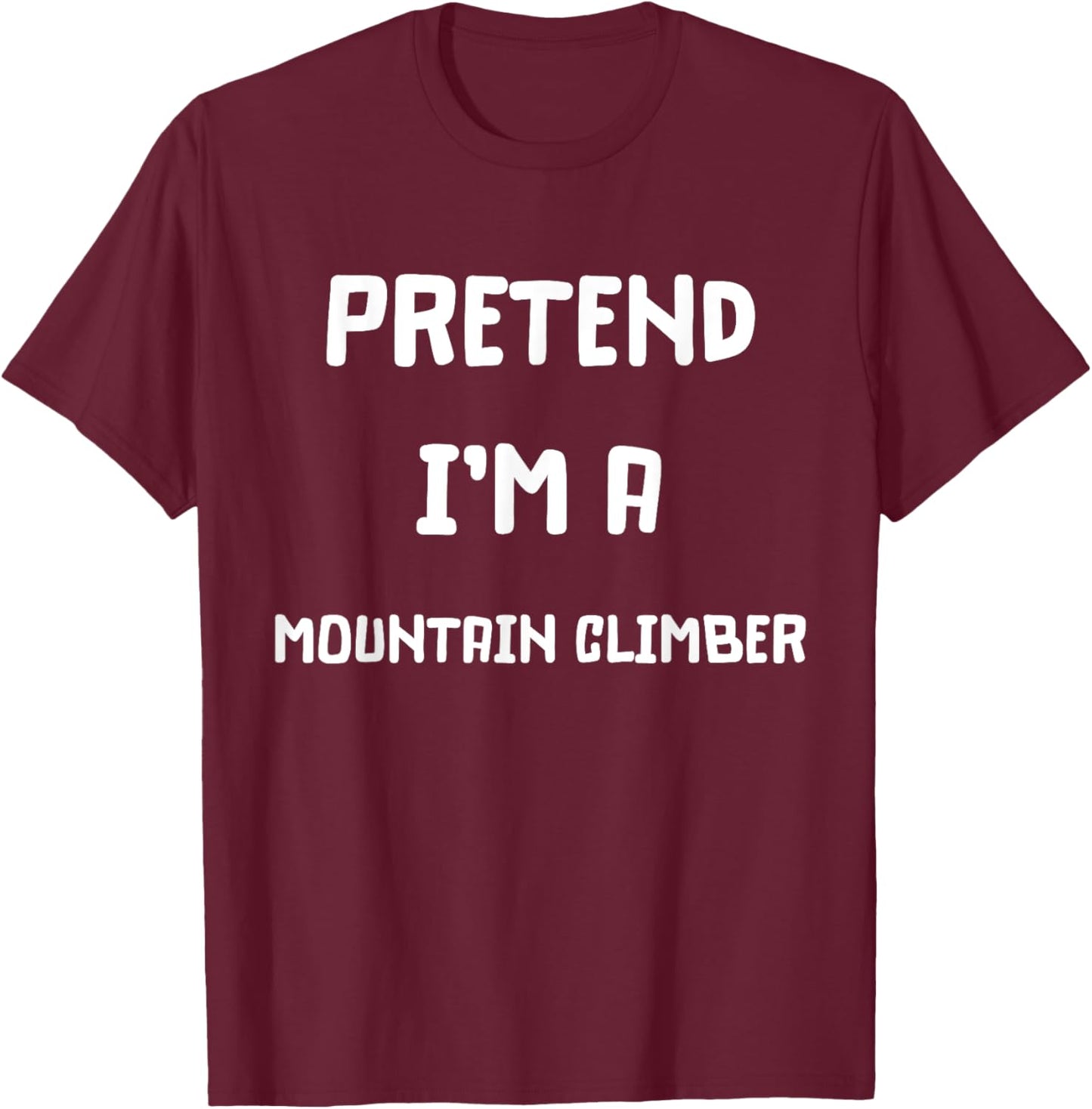 Pretend Im A Mountain Climber Halloween Costume T-Shirt - T-Shirt | Maroon