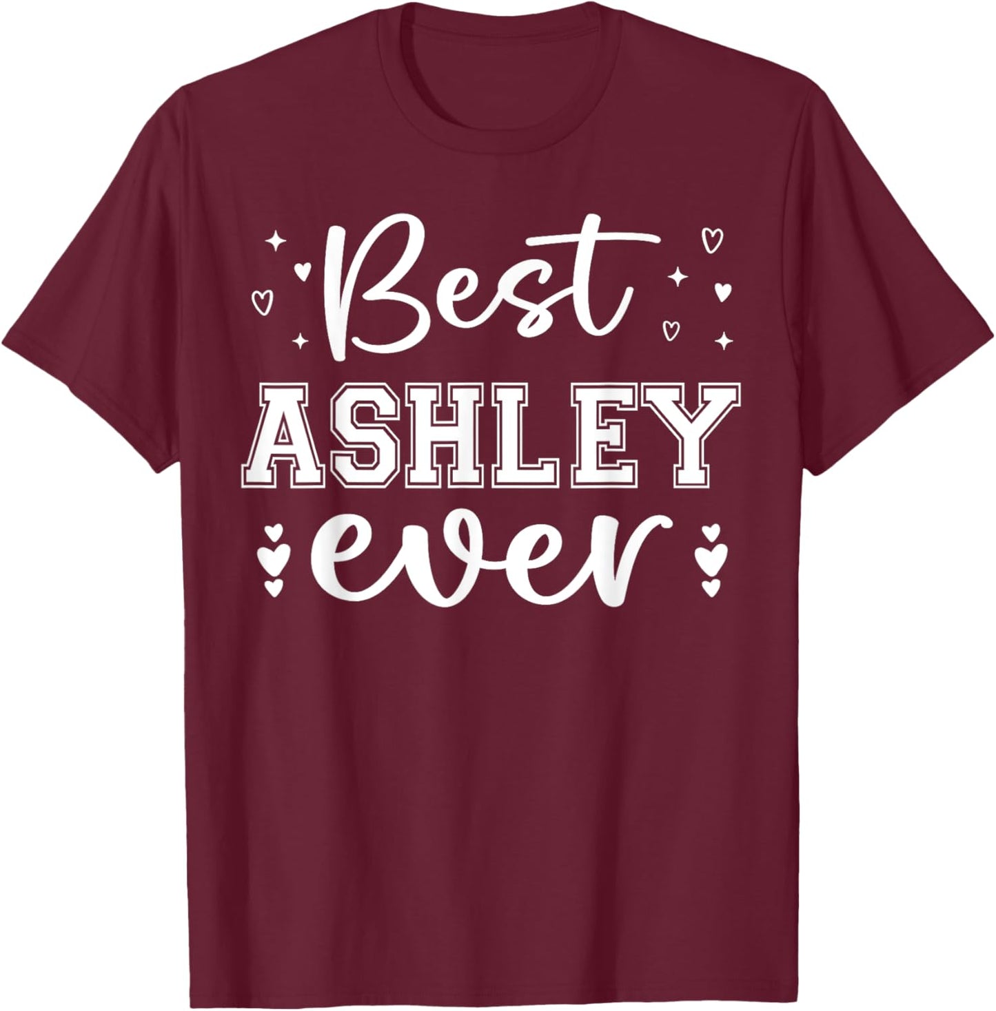 Best Ashley Ever - Ashley Name T-Shirt - T-Shirt | Maroon