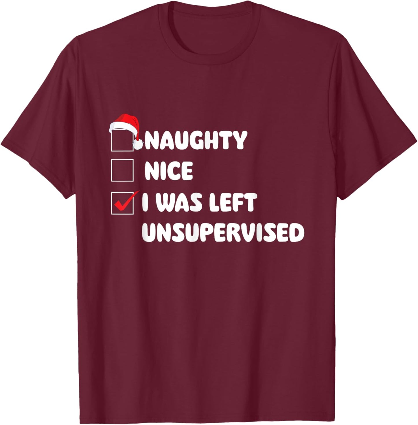 Naughty Nice I Was Left Unsupervised - Xmas Pajamas T-Shirt - T-Shirt | Maroon