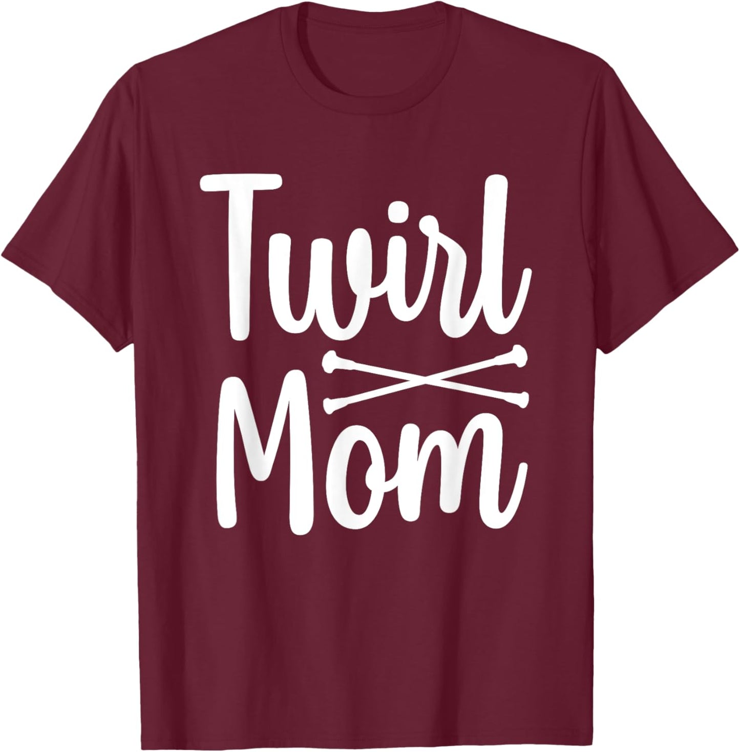 Cute Twirling Design Mom Twirler Baton Twirling T-Shirt - T-Shirt | Maroon