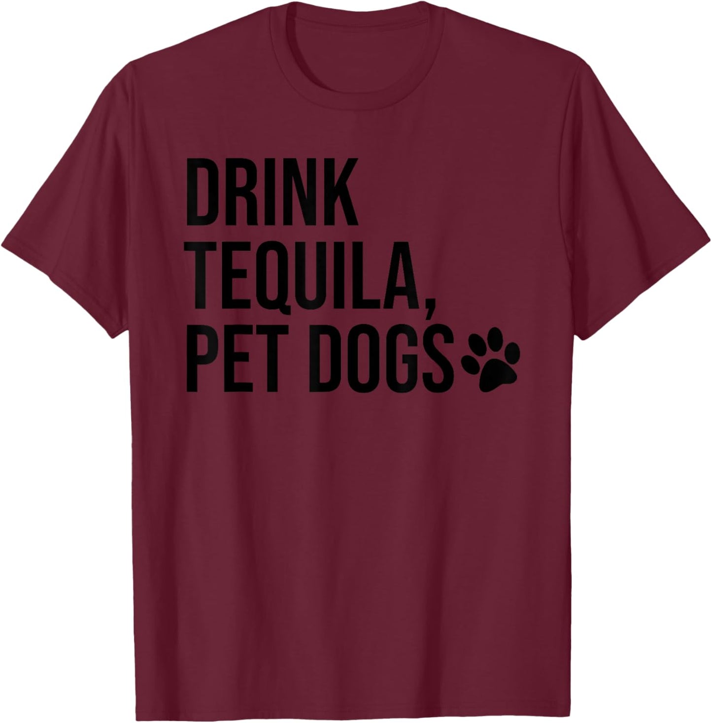 Drink Tequila Pet Dogs T Shirt,Women Drink Tequila Pet Dogs T-Shirt - T-Shirt | Maroon