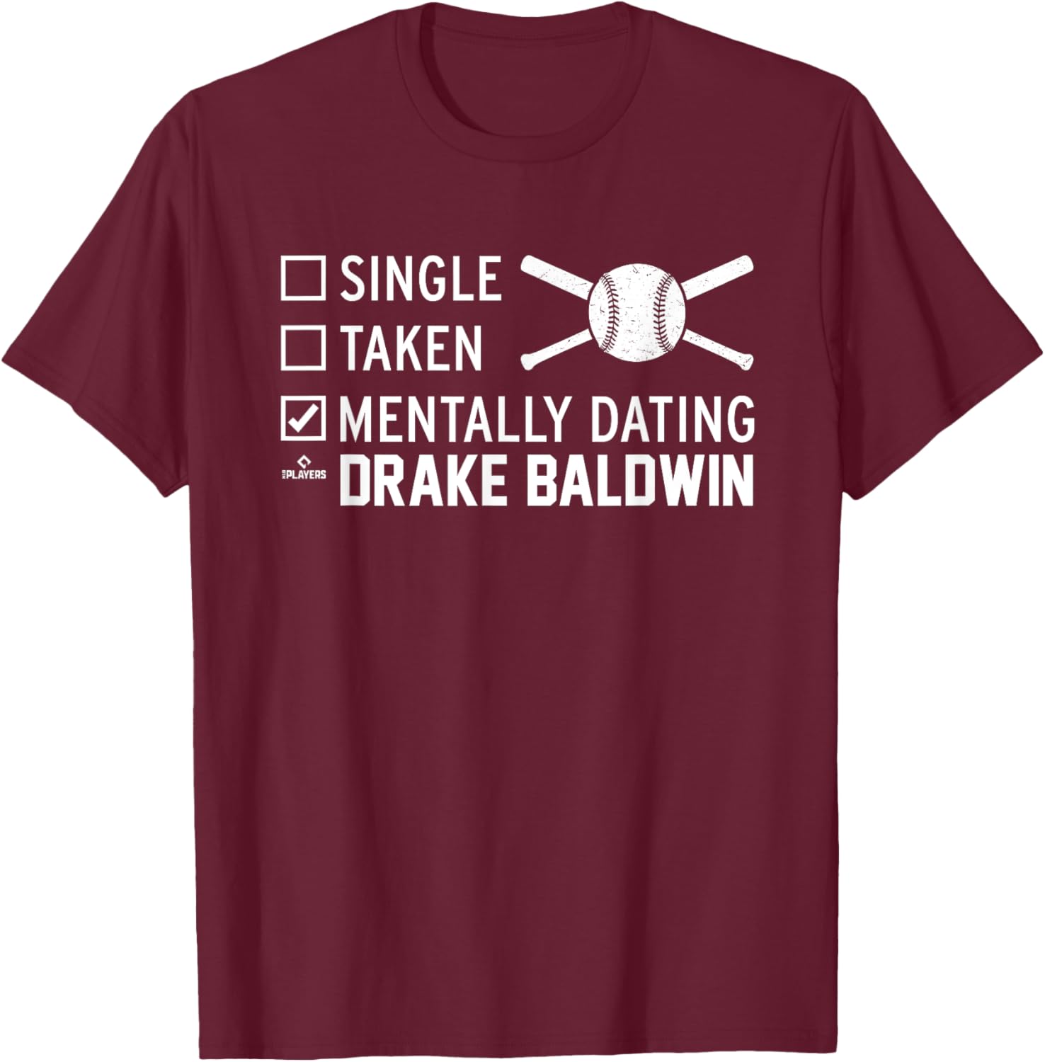 Mentally Dating Drake Baldwin Prospect Baseball Fan Gear T-Shirt - T-Shirt | Maroon