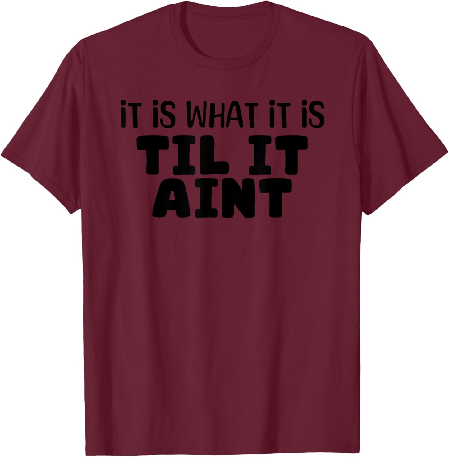 It Is What It Is Til It Aint Minimal Black Swimming Design T-Shirt - T-Shirt | Maroon