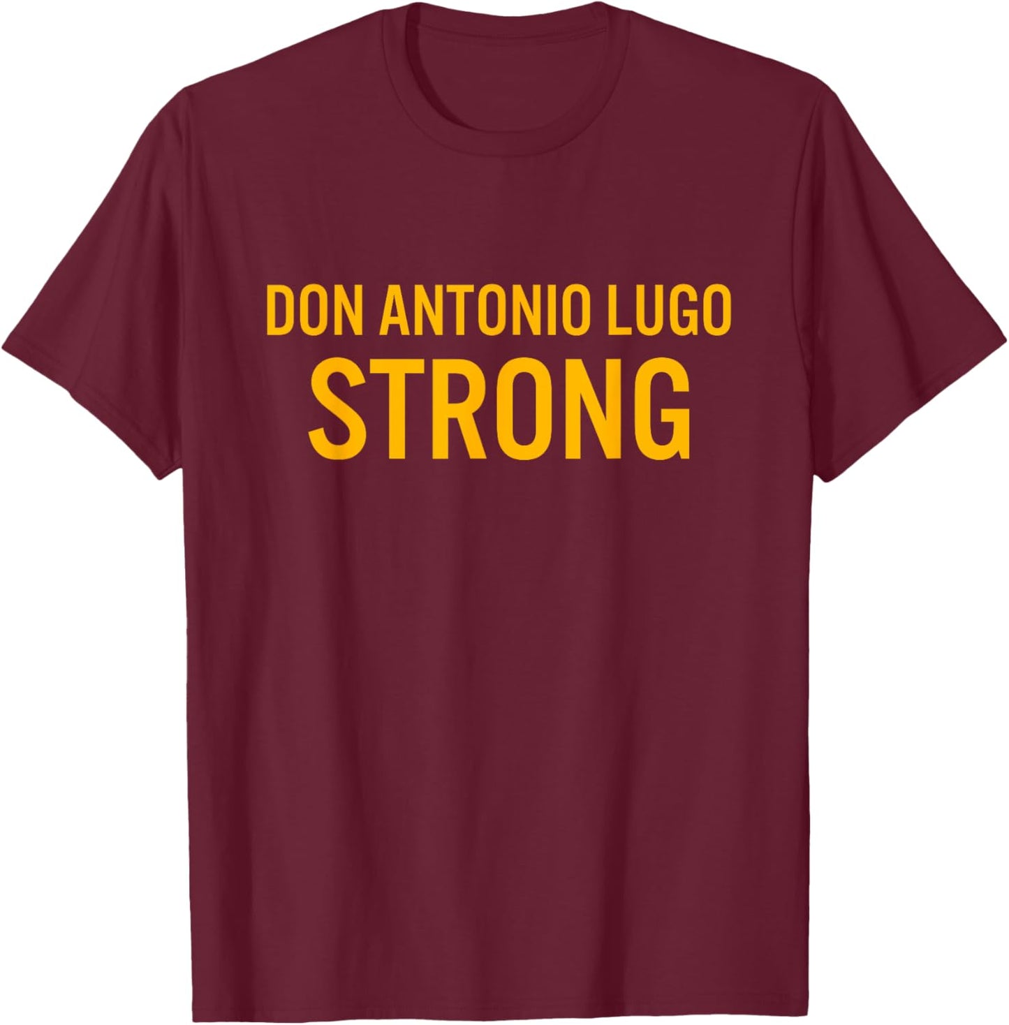 Don Antonio Lugo High School Strong T-Shirt - T-Shirt | Maroon