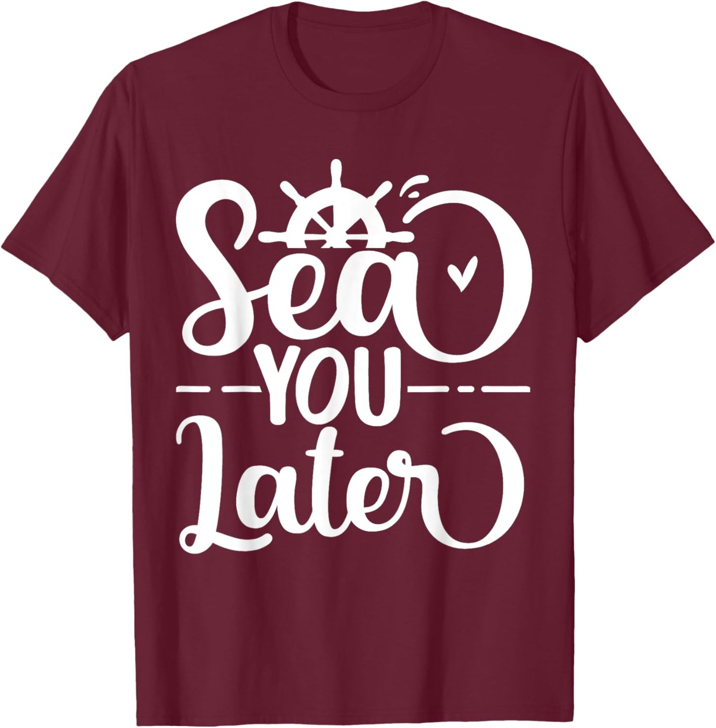 Sea You Later T-Shirt - T-Shirt | Maroon