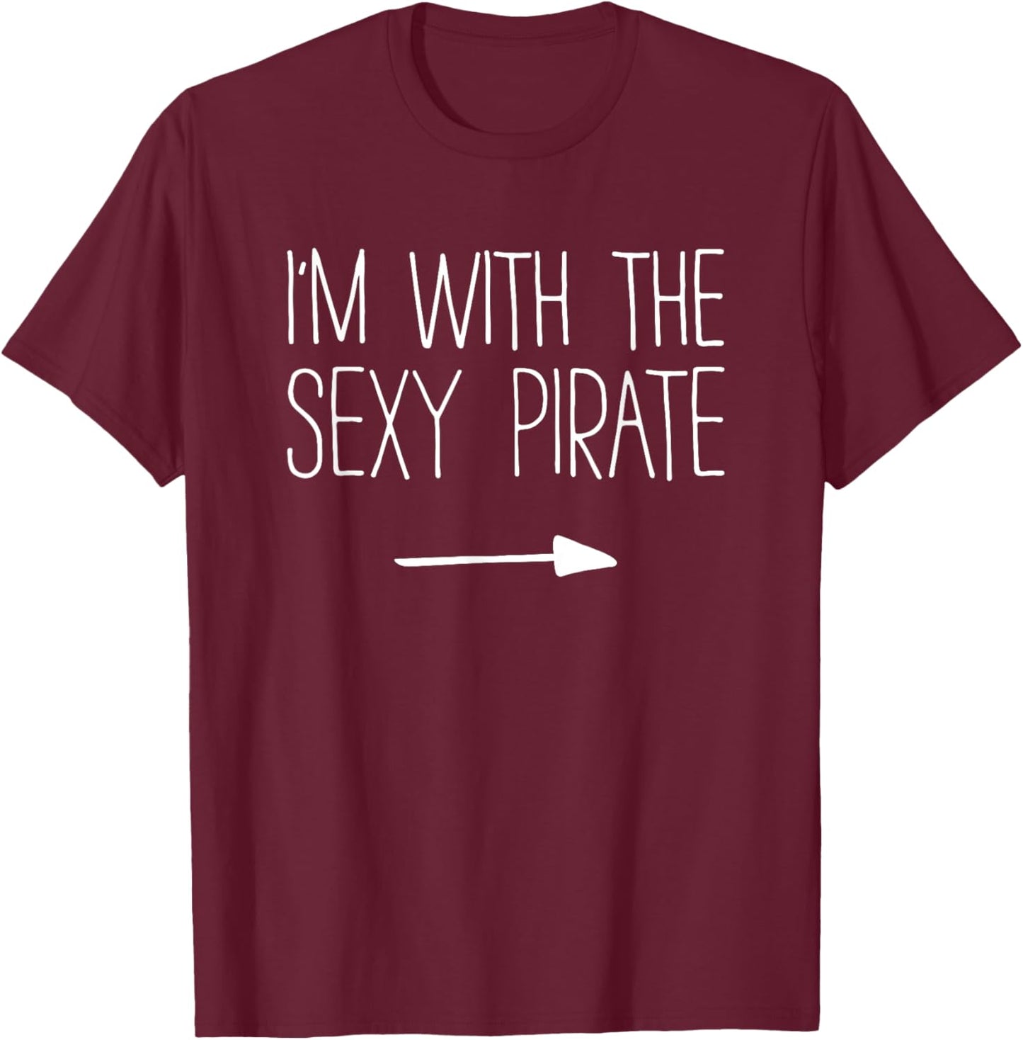 I'm With The Sexy Pirate Shirt Adult Men Women Costume T-Shirt - T-Shirt | Maroon