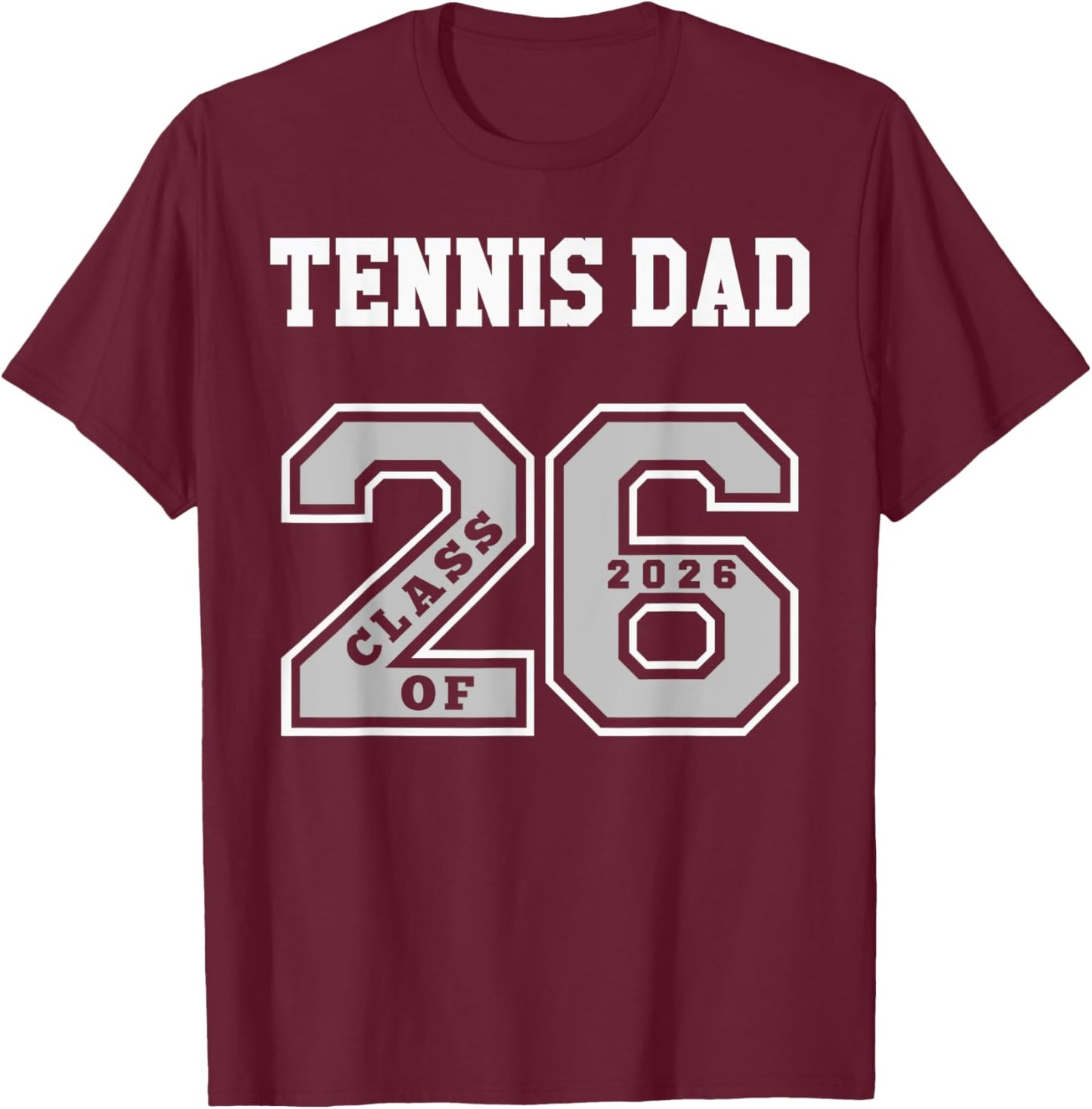 Tennis Dad Class of 2026 - Tennis Dad 26 Swag Class of 26 T-Shirt - T-Shirt | Maroon