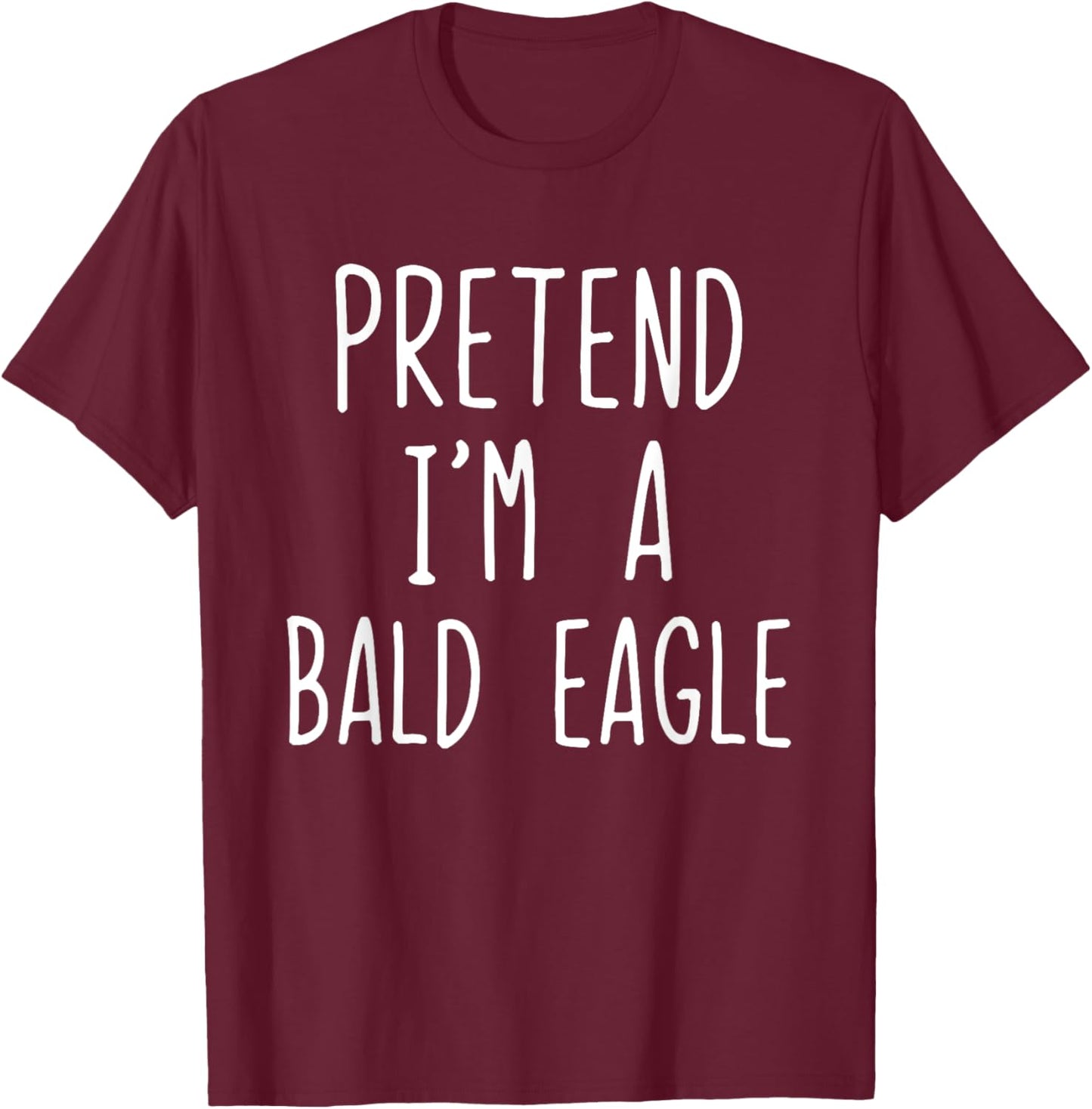Pretend I'm A Bald Eagle Costume Halloween Lazy Adult Kids T-Shirt - T-Shirt | Maroon