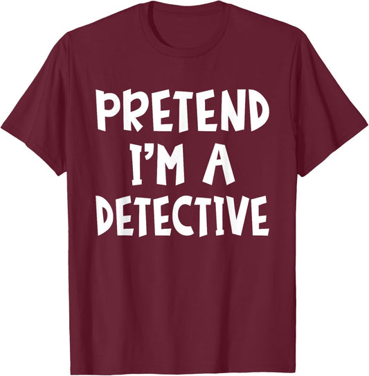 Pretend I'm A Detective Matching Costume Lazy Easy Halloween T-Shirt - T-Shirt | Maroon