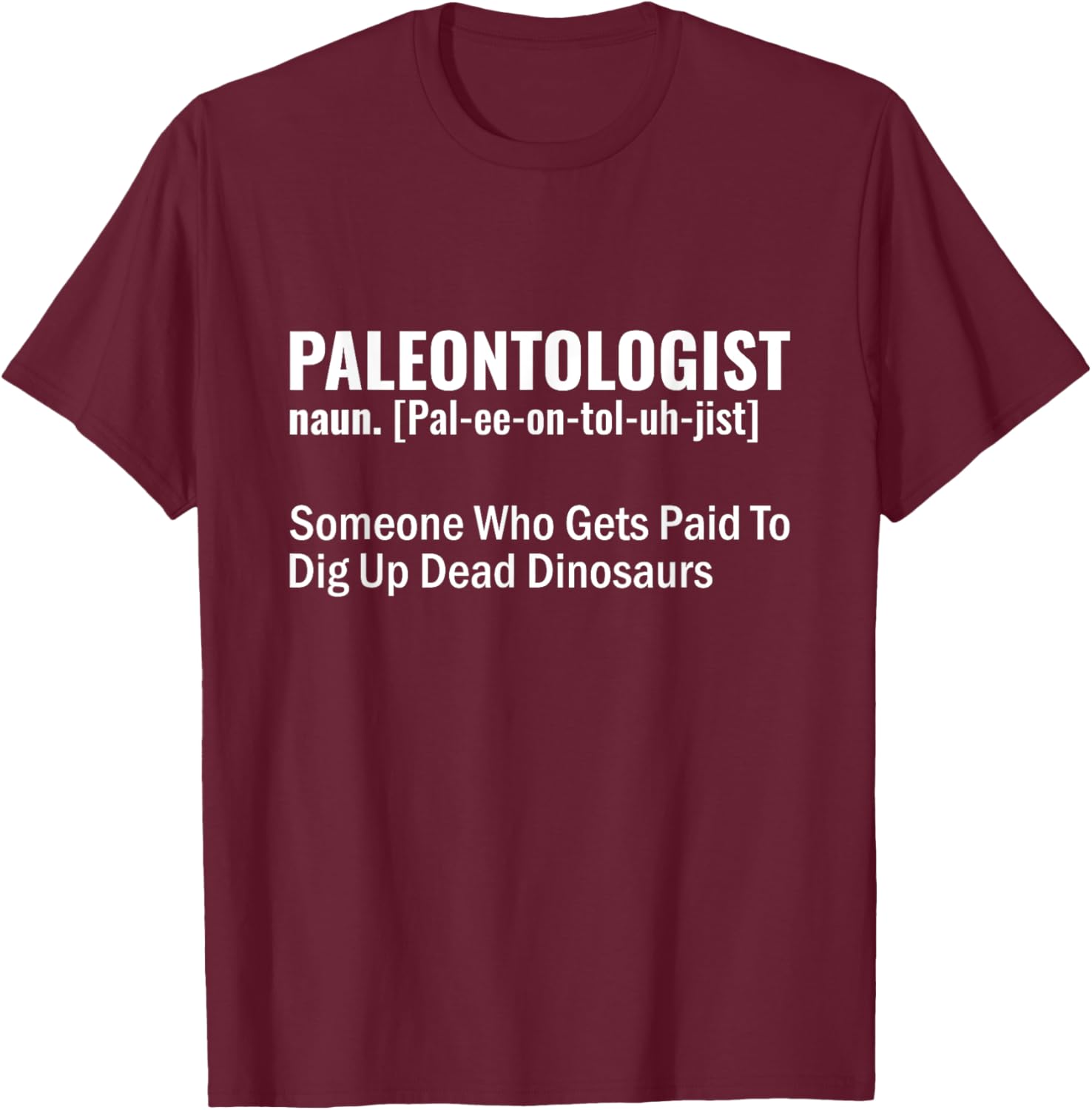 Funny Paleontologist Definition Fossil Hunter Paleontologist T-Shirt - T-Shirt | Maroon