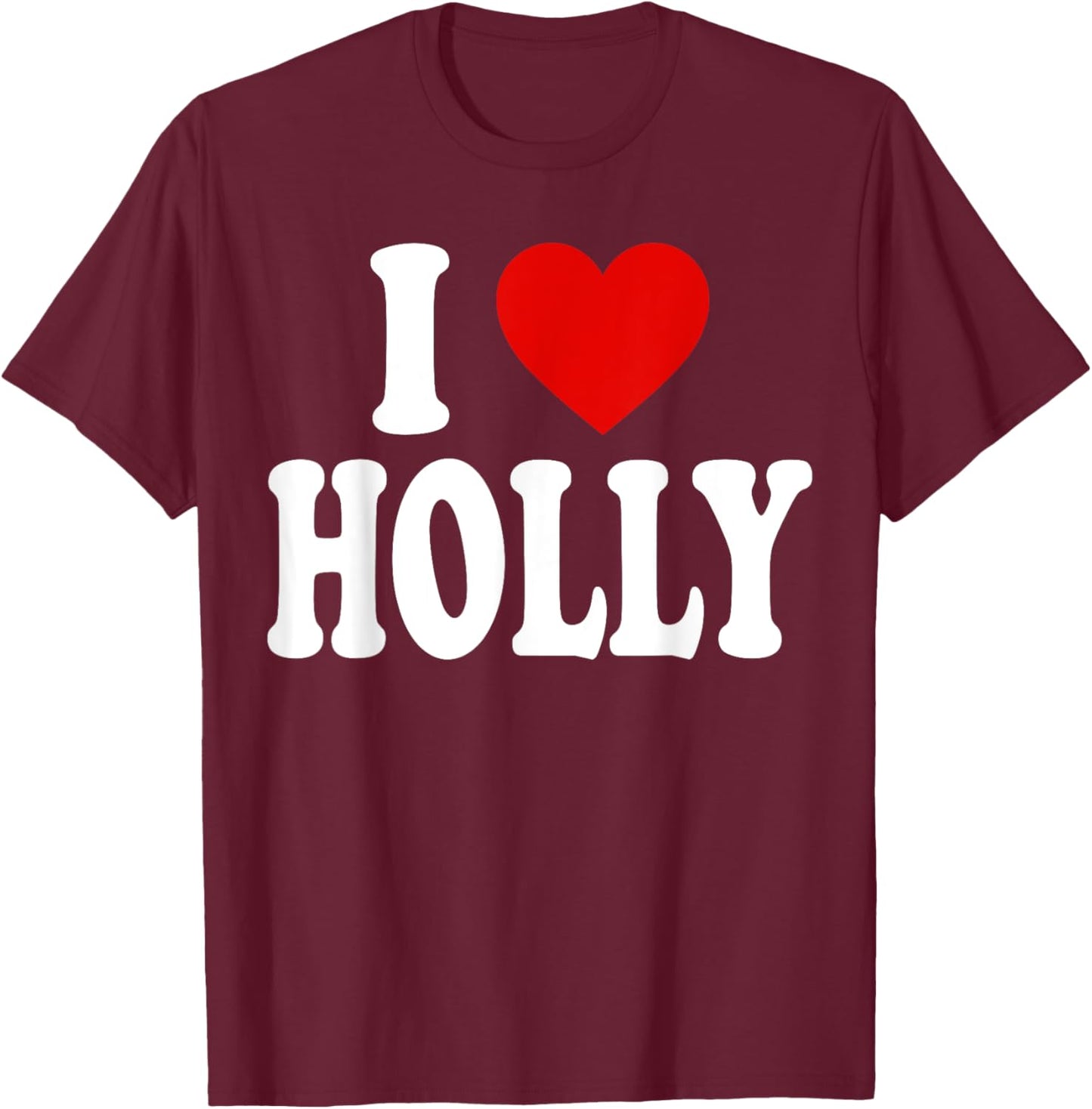 I Heart Love Holly T-Shirt - T-Shirt | Maroon