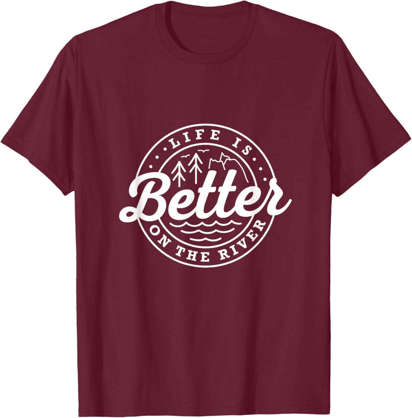 Life Is Better On the River Fishing Quotes Fisherman Angler T-Shirt - T-Shirt | Maroon