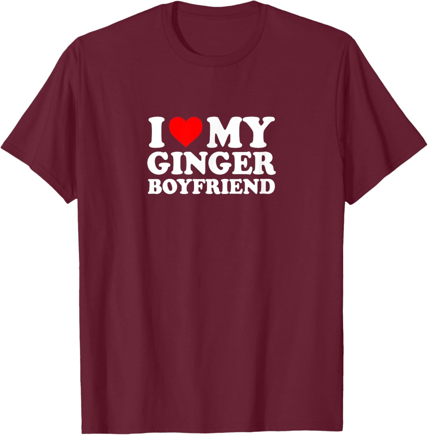 I Love Heart My Ginger Boyfriend Cute Funny Simple T-Shirt - T-Shirt | Maroon