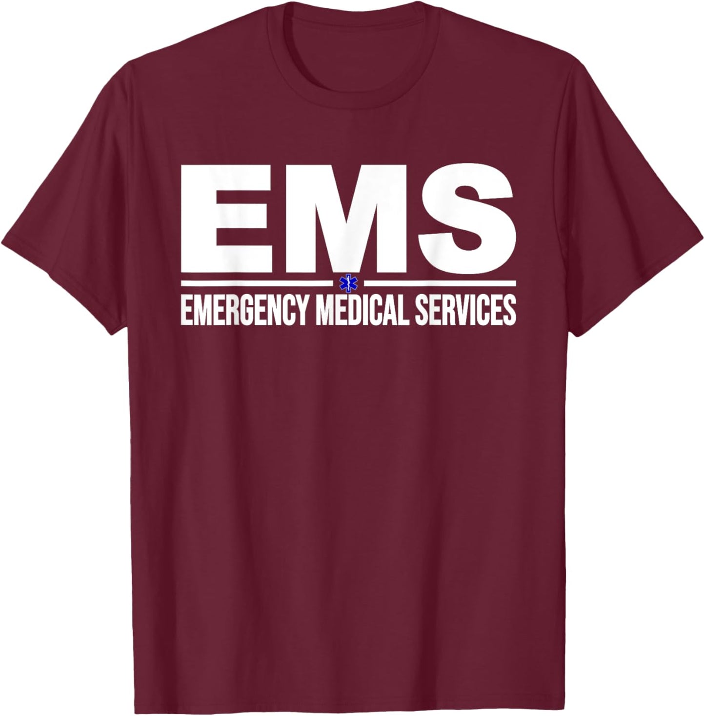 Ems Emergency Medical Services Paramedic Emt Star of Life T-Shirt - T-Shirt | Maroon