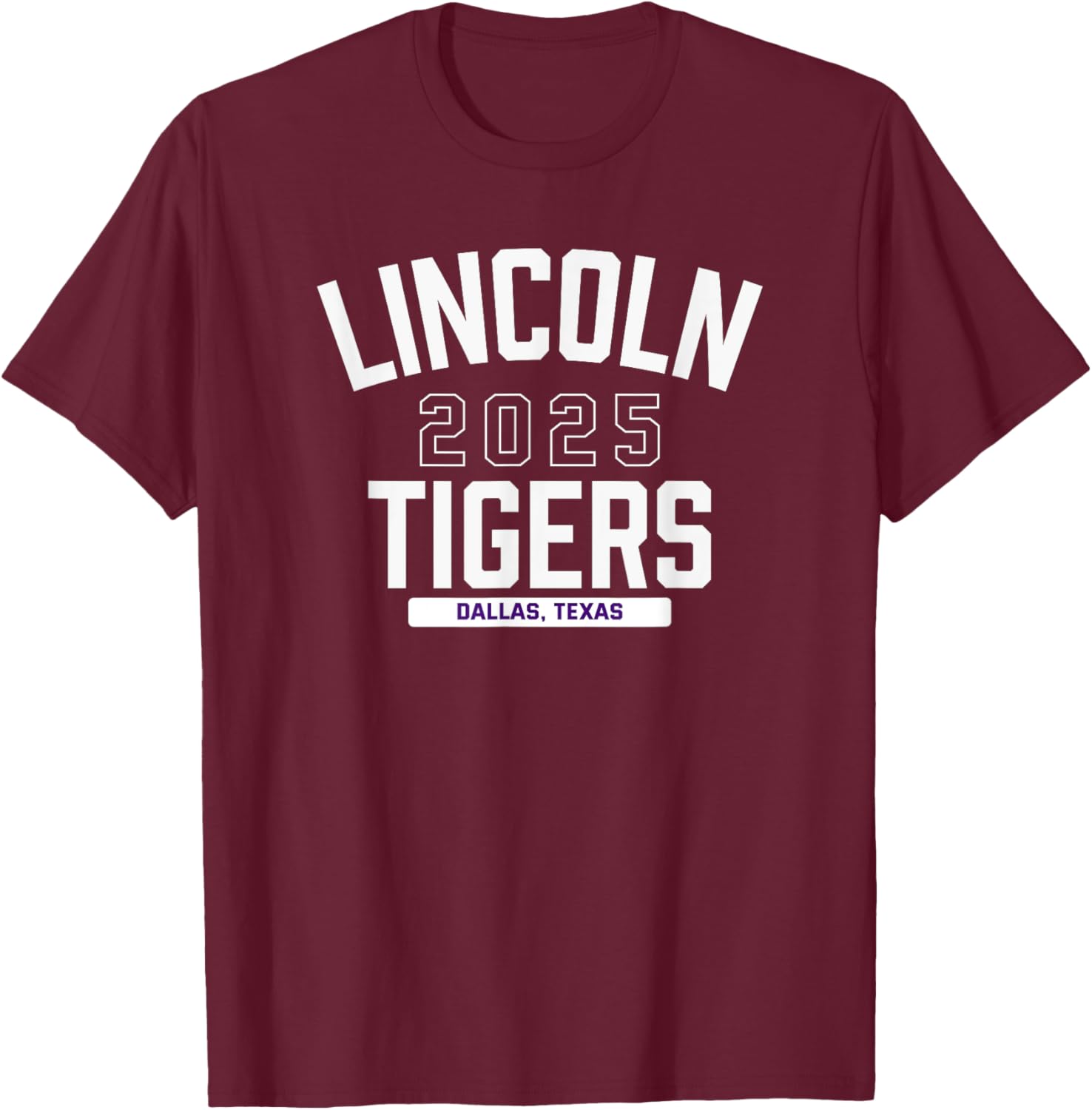 Lincoln Tigers Dallas, Texas 2025 T-Shirt - T-Shirt | Maroon