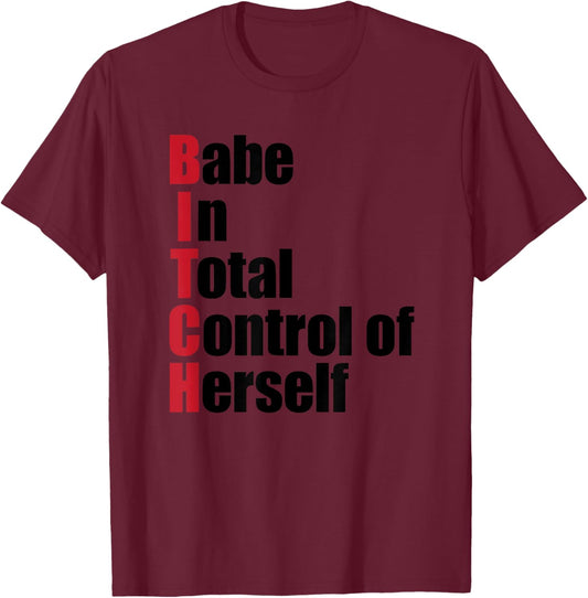 Babe in Total Control of Herself - Strong Women T-Shirt - T-Shirt | Maroon
