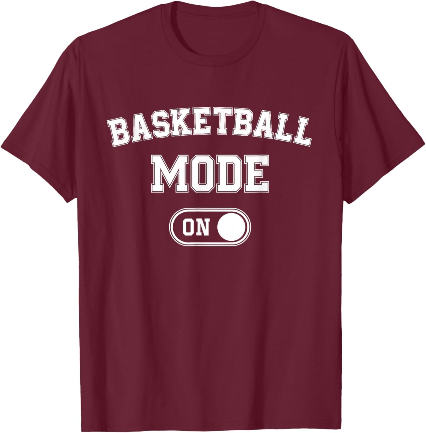 Basketball Mode On Funny Player Gift Coach Fan Dad T-Shirt - T-Shirt | Maroon
