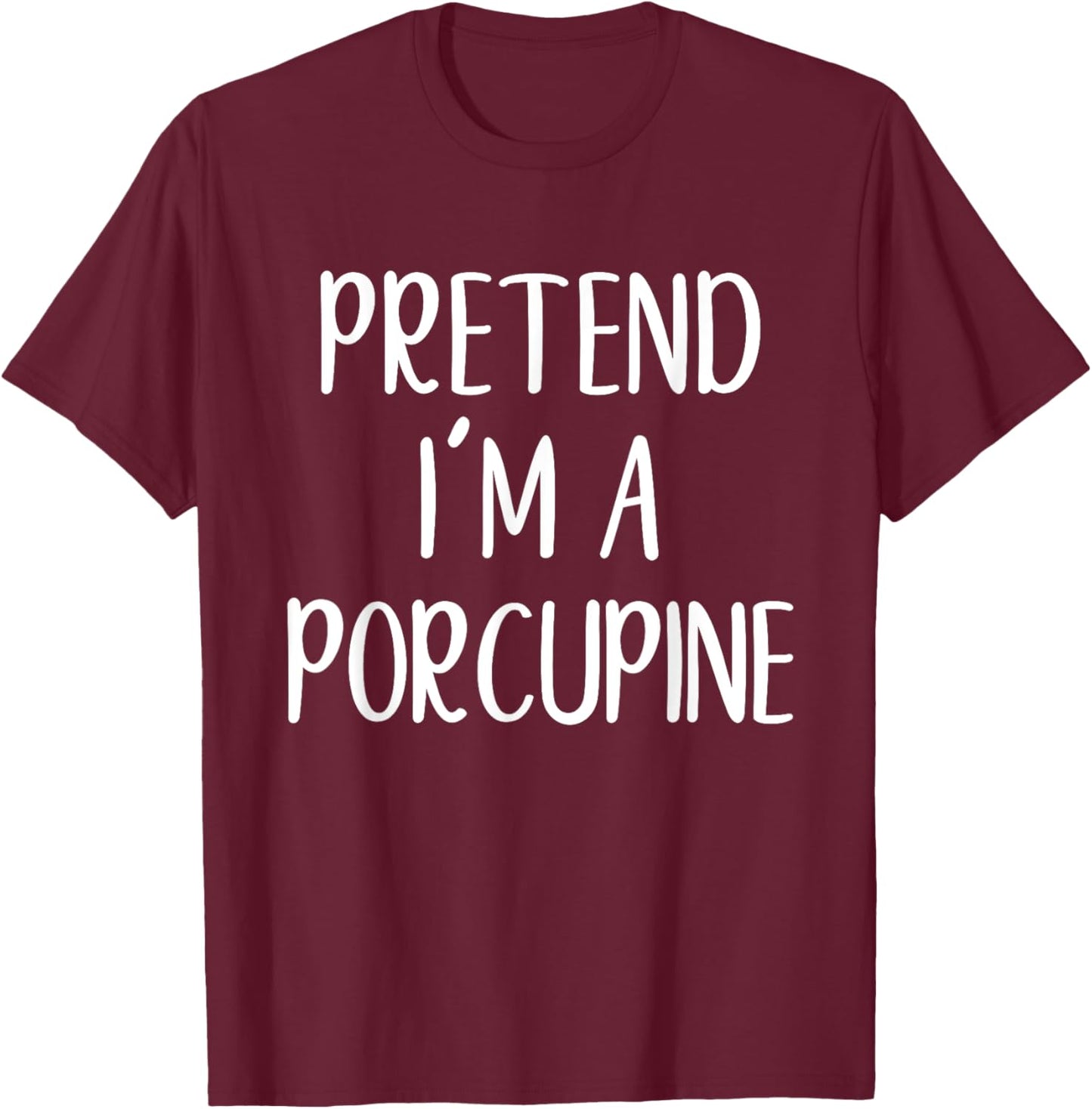 Funny Pretend I'm A Porcupine Costume Halloween Easy T-Shirt - T-Shirt | Maroon