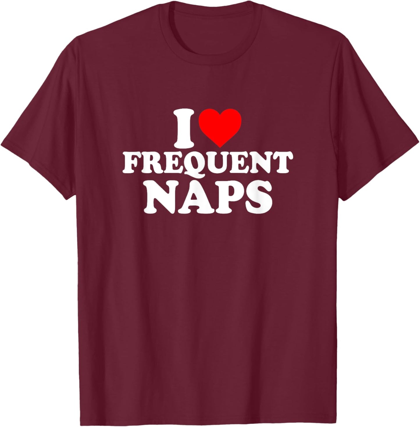 I Love Heart My Frequent Naps Cute Funny Simple T-Shirt - T-Shirt | Maroon