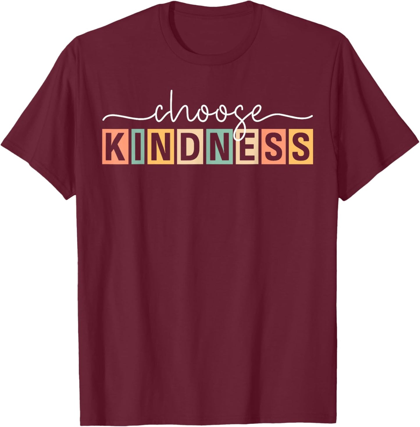 Choose Kindness Retro Trendy Women Men Be Kind Inspirational T-Shirt - T-Shirt | Maroon