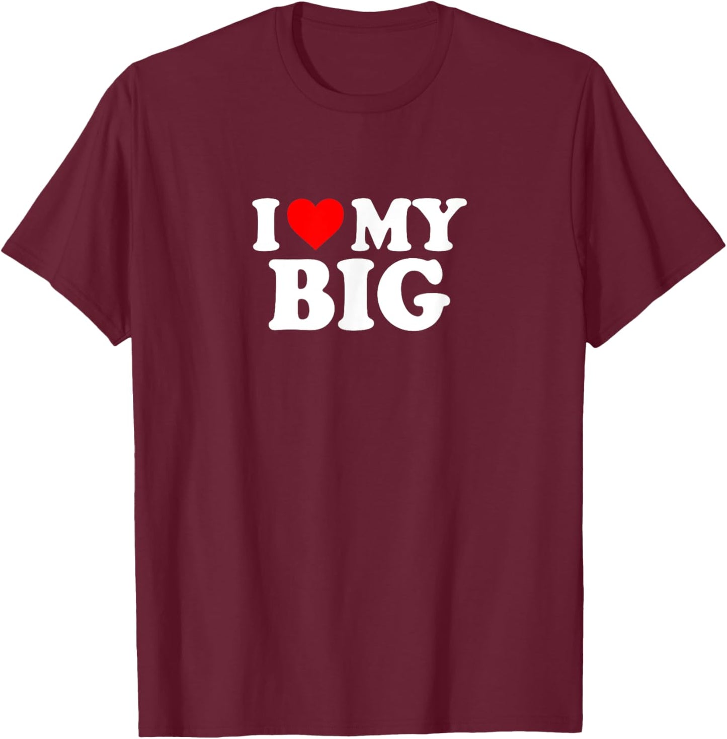 I Love Heart My Big Cute Funny Sorority Matching T-Shirt - T-Shirt | Maroon