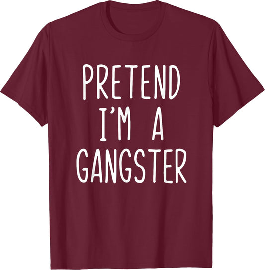 Funny Easy Pretend I'm A Gangster Costume Halloween T-Shirt - T-Shirt | Maroon