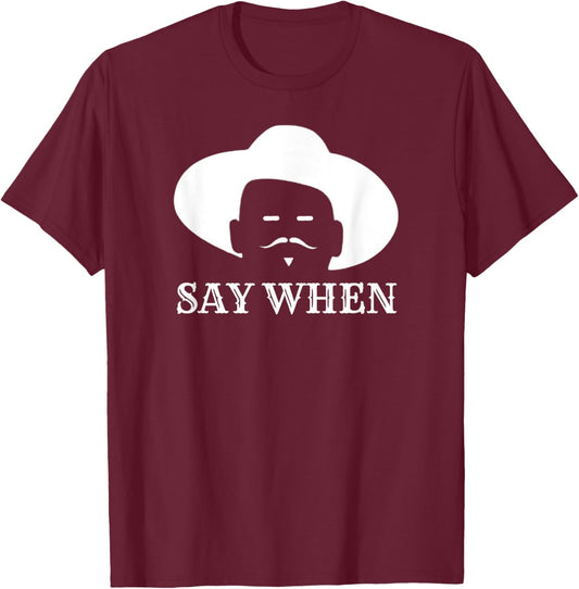 Say When - Western Doc Holliday Cowboy Outlaw Mustache T-Shirt - T-Shirt | Maroon
