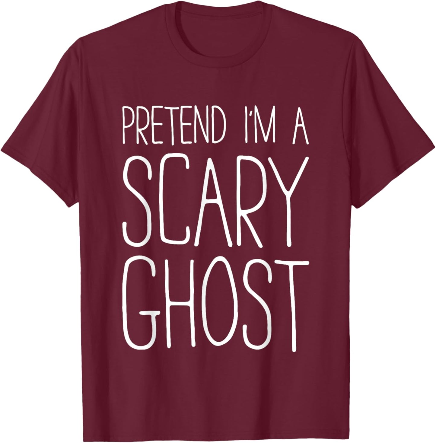Pretend I'm A Scary Ghost Shirt Adult Kids Men Women Costume T-Shirt - T-Shirt | Maroon