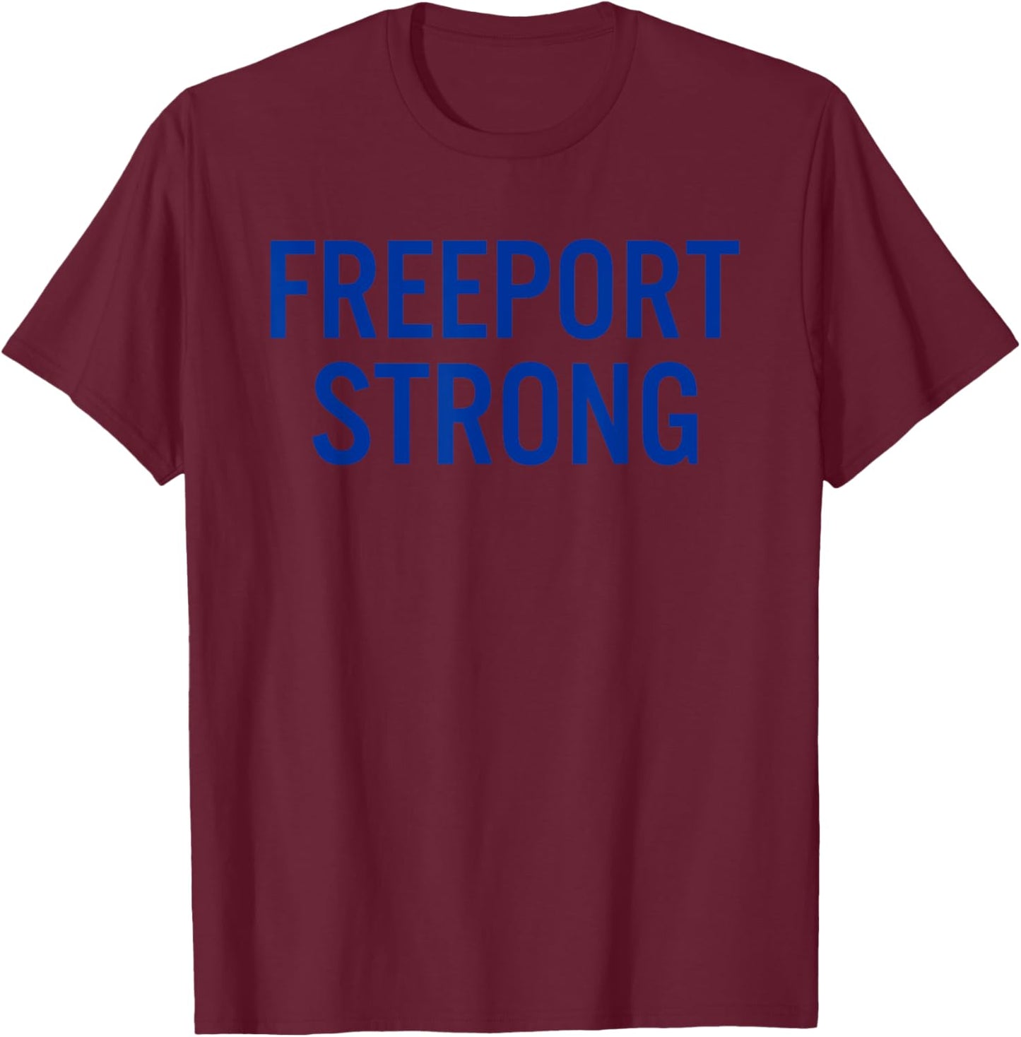Freeport High School Strong T-Shirt - T-Shirt | Maroon