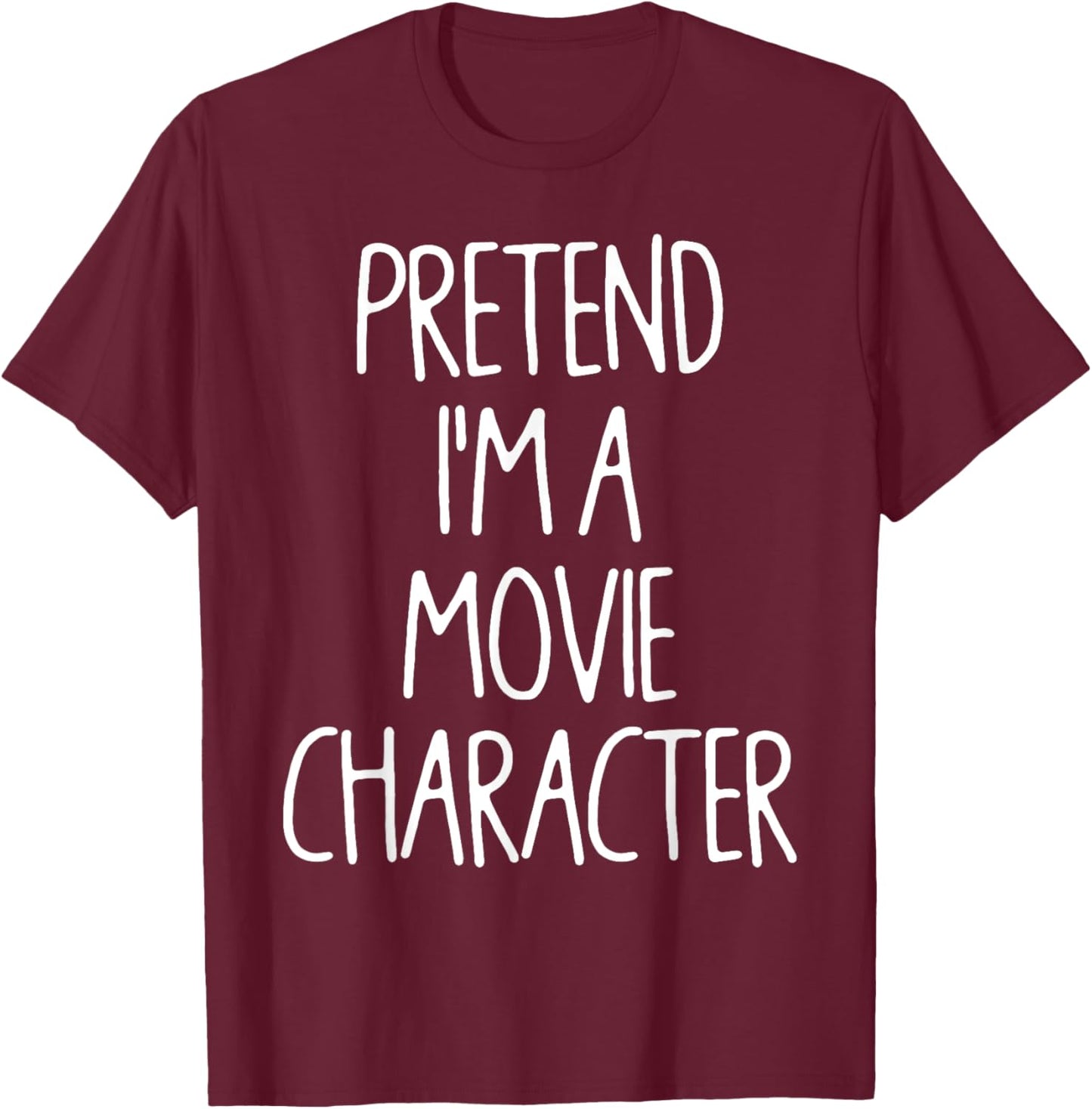 Pretend I'm A Movie Character Lazy Easy Halloween Costume T-Shirt - T-Shirt | Maroon