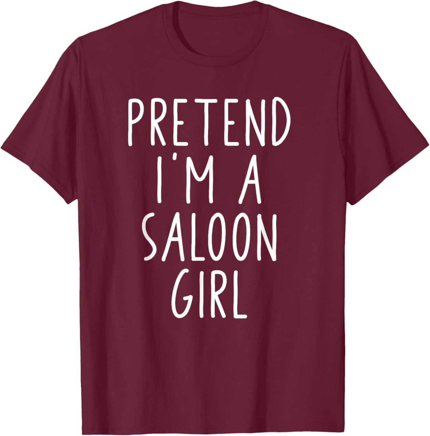 Pretend Saloon Girl Funny Halloween Costume matching group T-Shirt - T-Shirt | Maroon