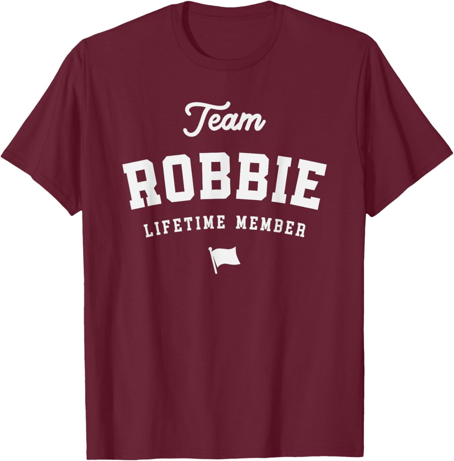 Team Robbie Lifetime Member Funny Name Robbie T-Shirt - T-Shirt | Maroon