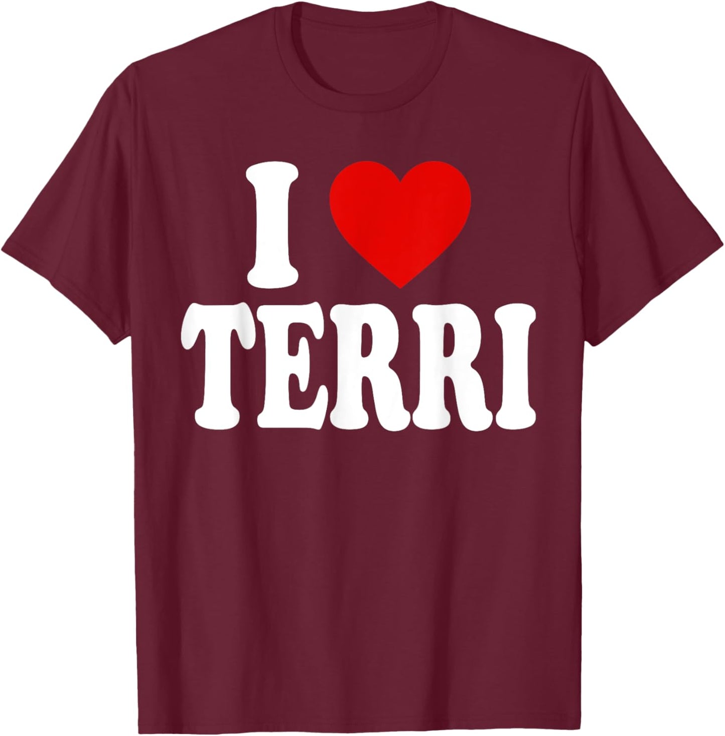 I Heart Love Terri T-Shirt - T-Shirt | Maroon