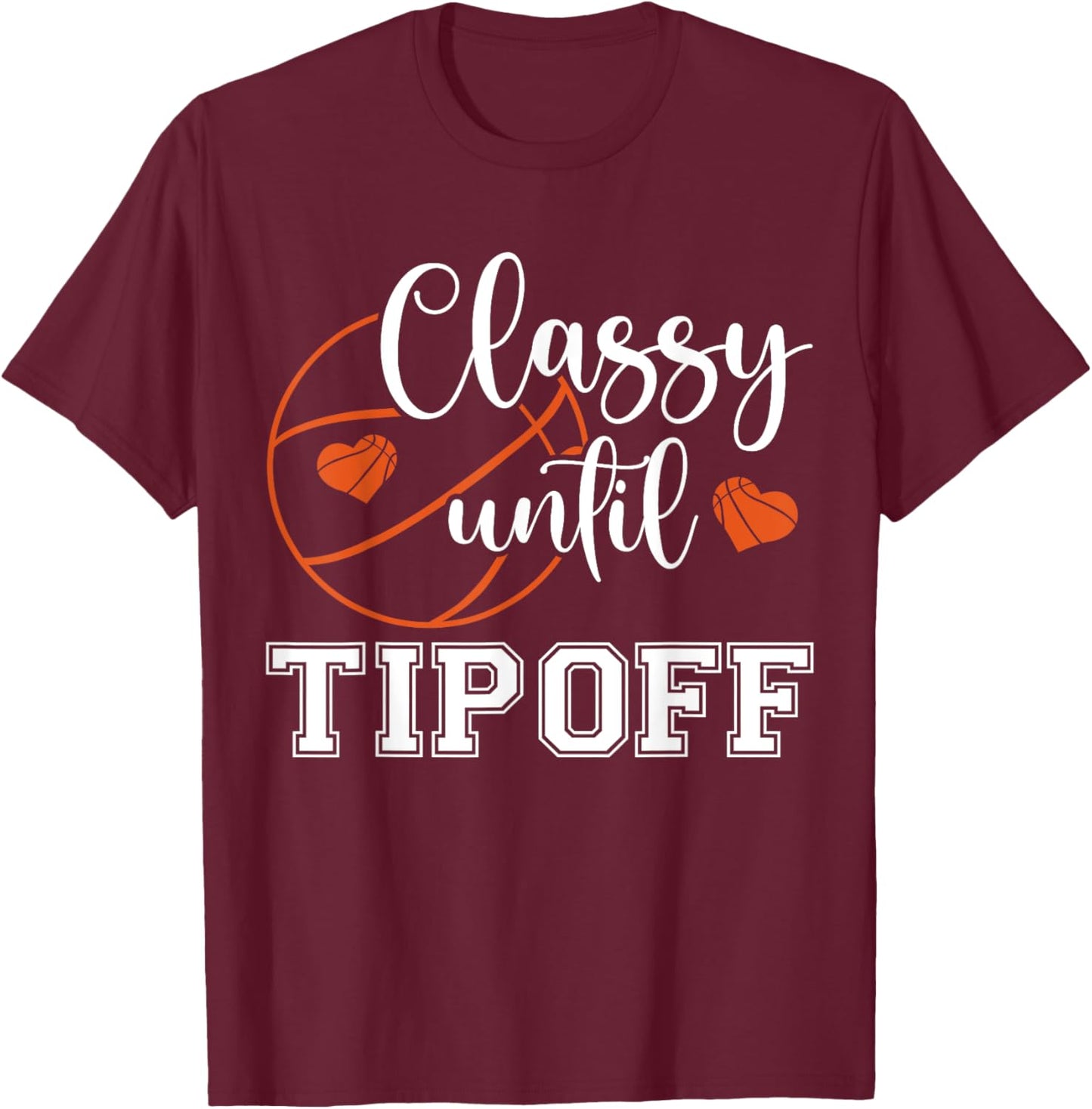 Classy Until Tipoff Retro Basketball Heart Cheer Sports T-Shirt - T-Shirt | Maroon