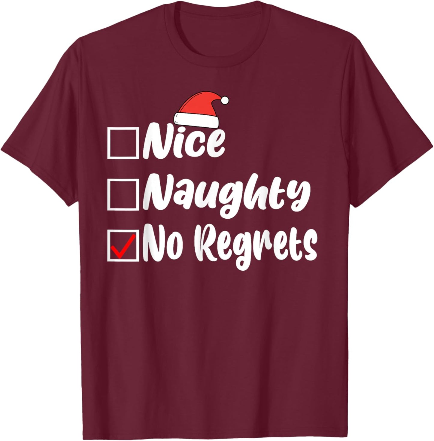 Nice Naughty No Regrets Funny Christmas List Women Men Kids T-Shirt - T-Shirt | Maroon