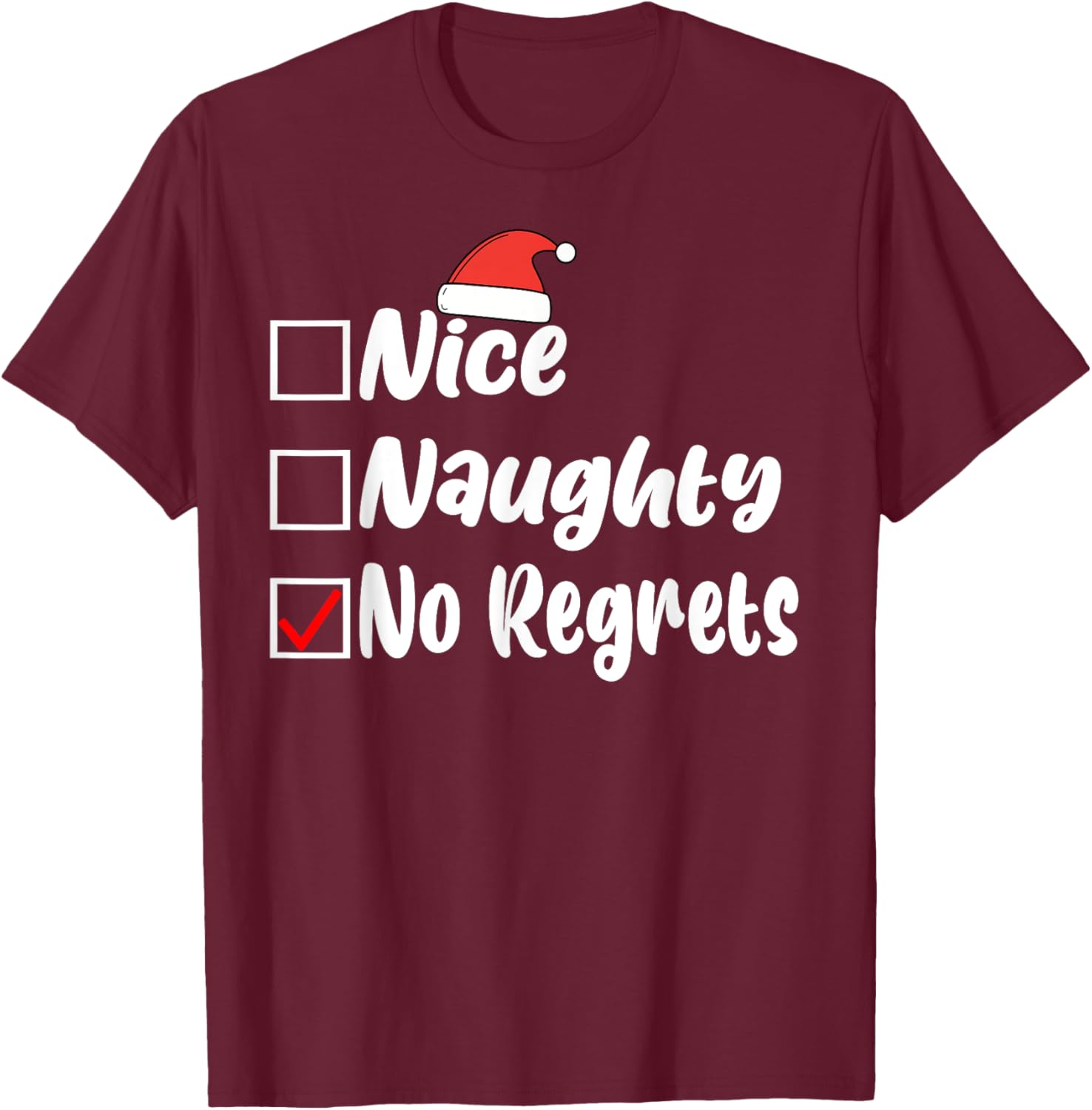 Nice Naughty No Regrets Funny Christmas List Women Men Kids T-Shirt - T-Shirt | Maroon