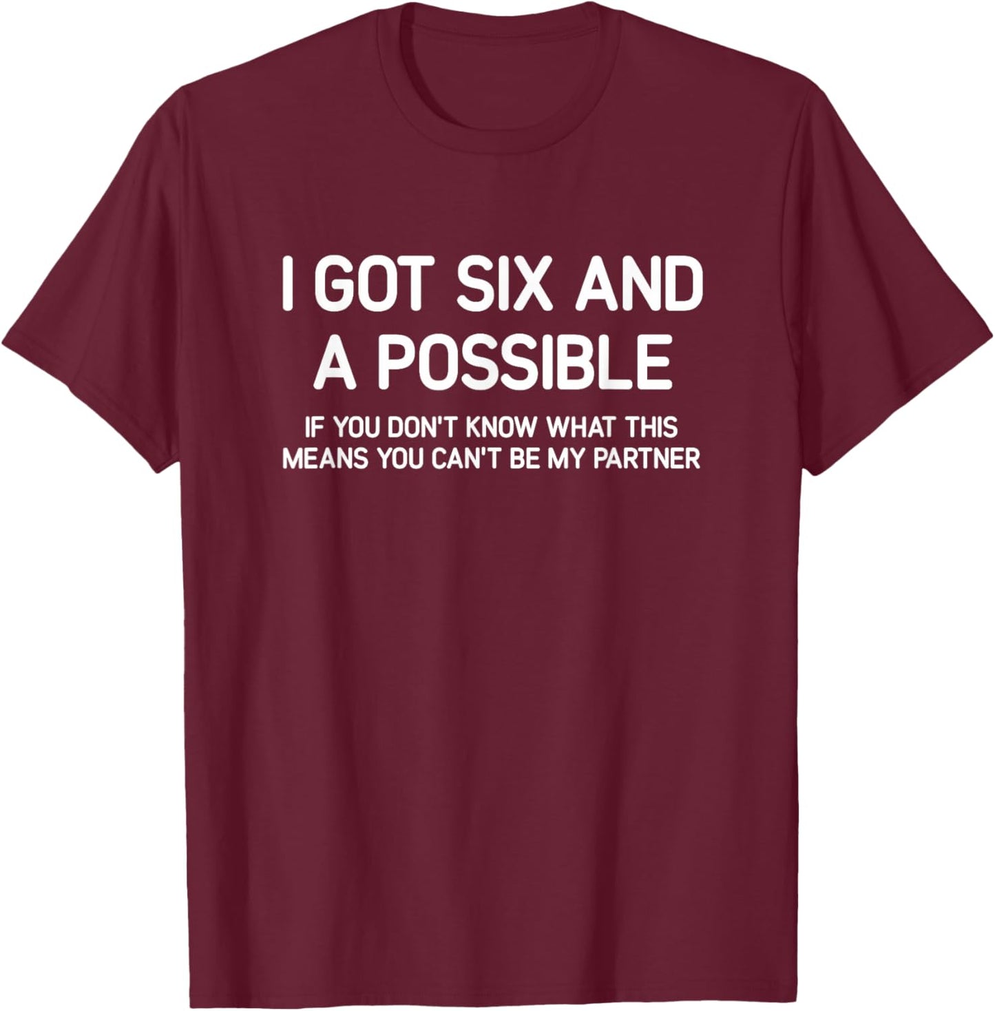 I Got Six And A Possible, Spades, Funny, Jokes, Sarcastic T-Shirt - T-Shirt | Maroon