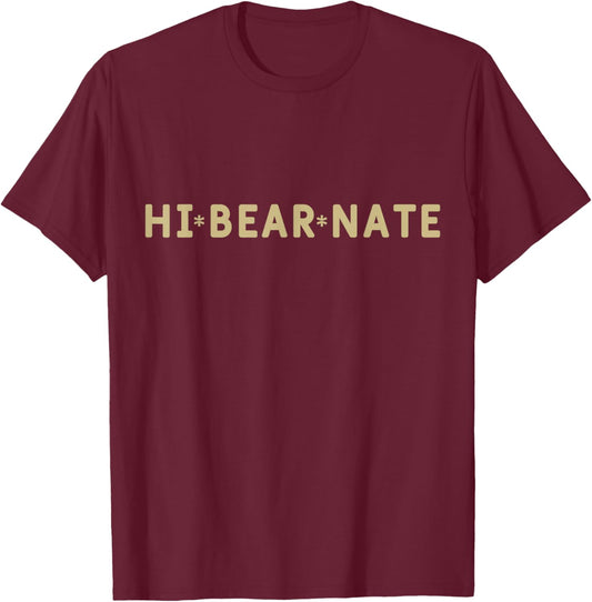 Hi Bear Nate Funny T-Shirt - T-Shirt | Maroon