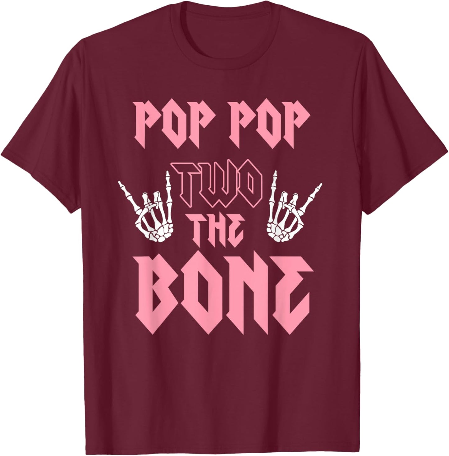 Pop Pop Two the Bone Birthday 2 Years Old Birthday Girl T-Shirt - T-Shirt | Maroon