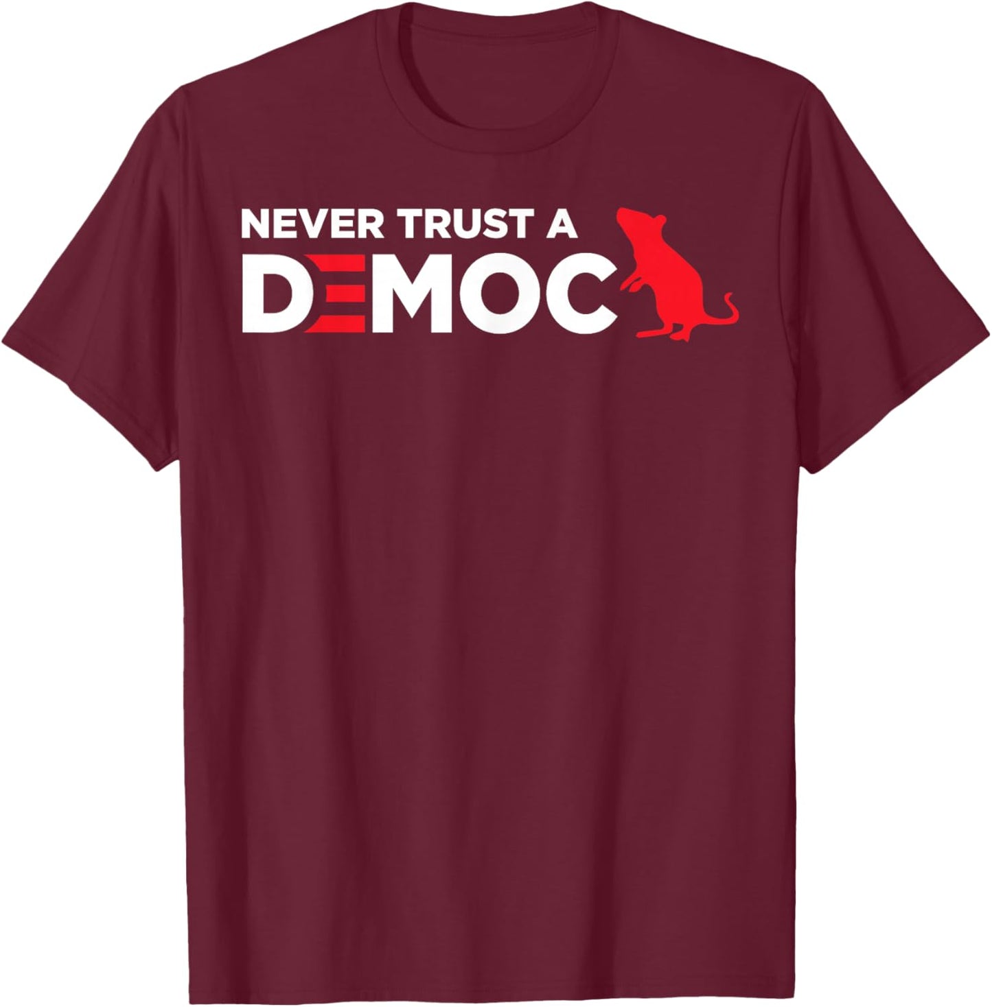 Never Trust A Democrat T-Shirt - T-Shirt | Maroon