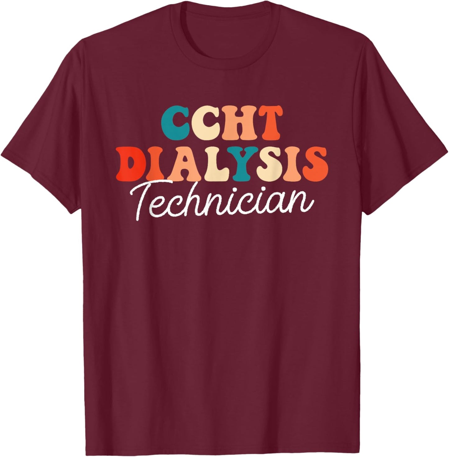 CCHT Dialysis Technician Nephrology Retro Dialysis Tech T-Shirt - T-Shirt | Maroon