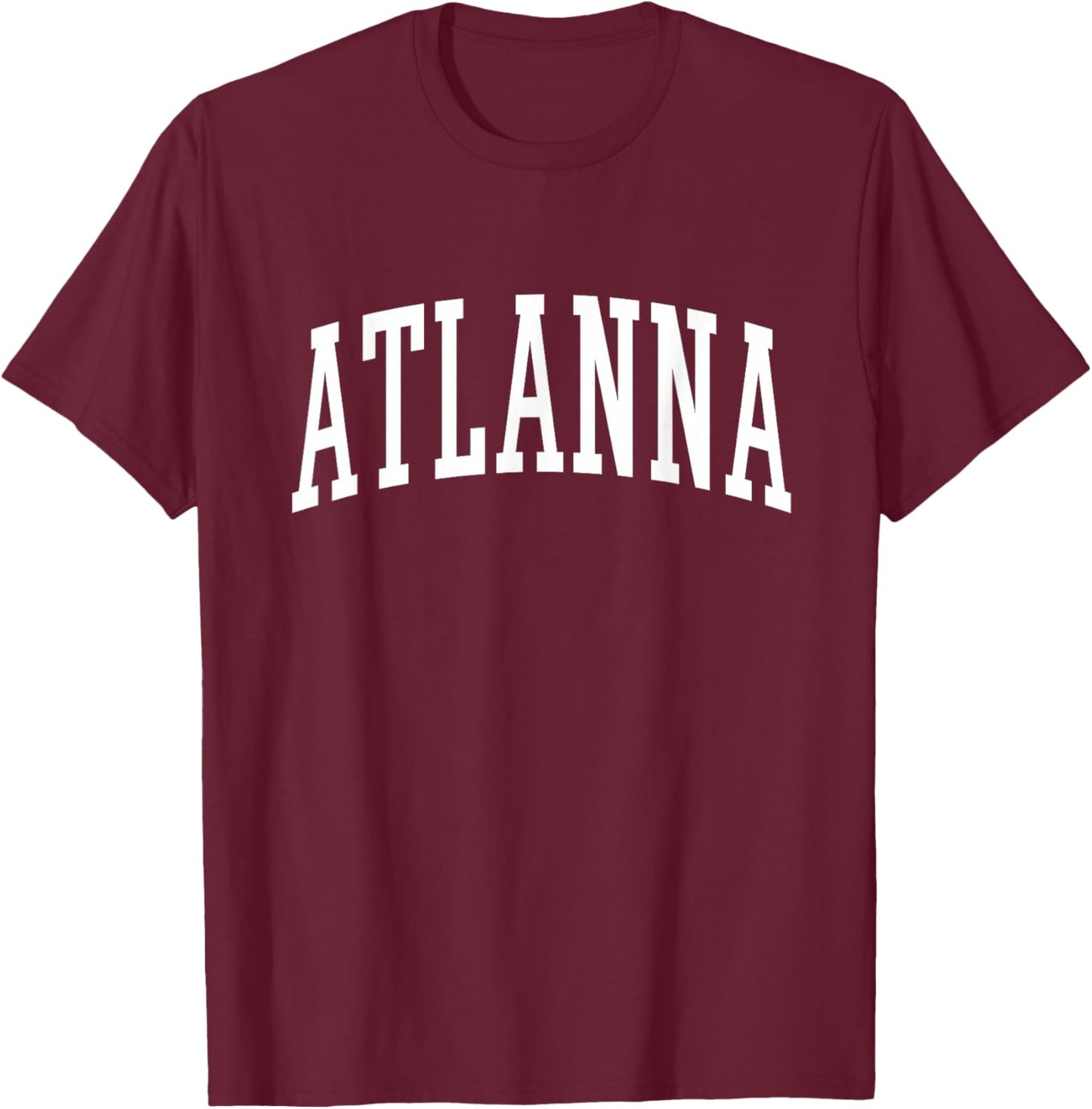 ATLANNA Funny Atlanta Pronunciation T-Shirt - T-Shirt | Maroon