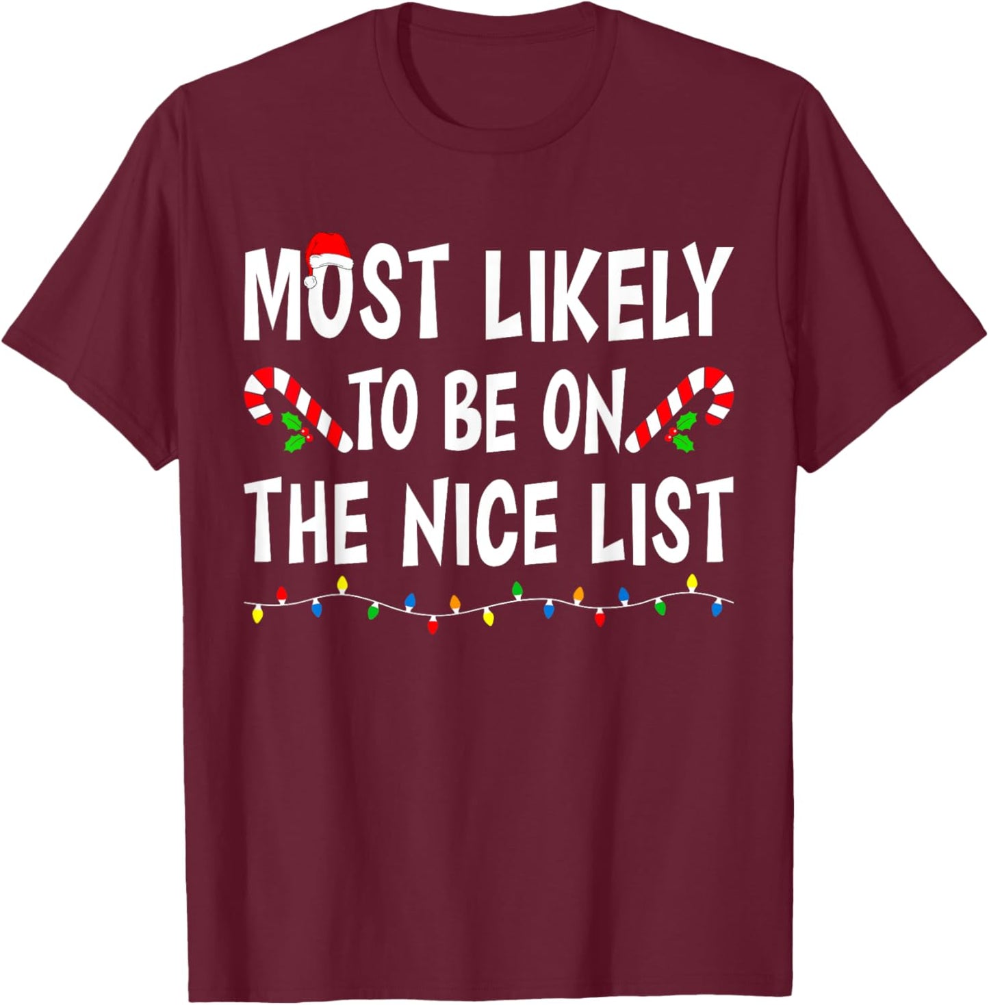 Most Likely To Be On The Nice List Funny Family Christmas T-Shirt - T-Shirt | Maroon