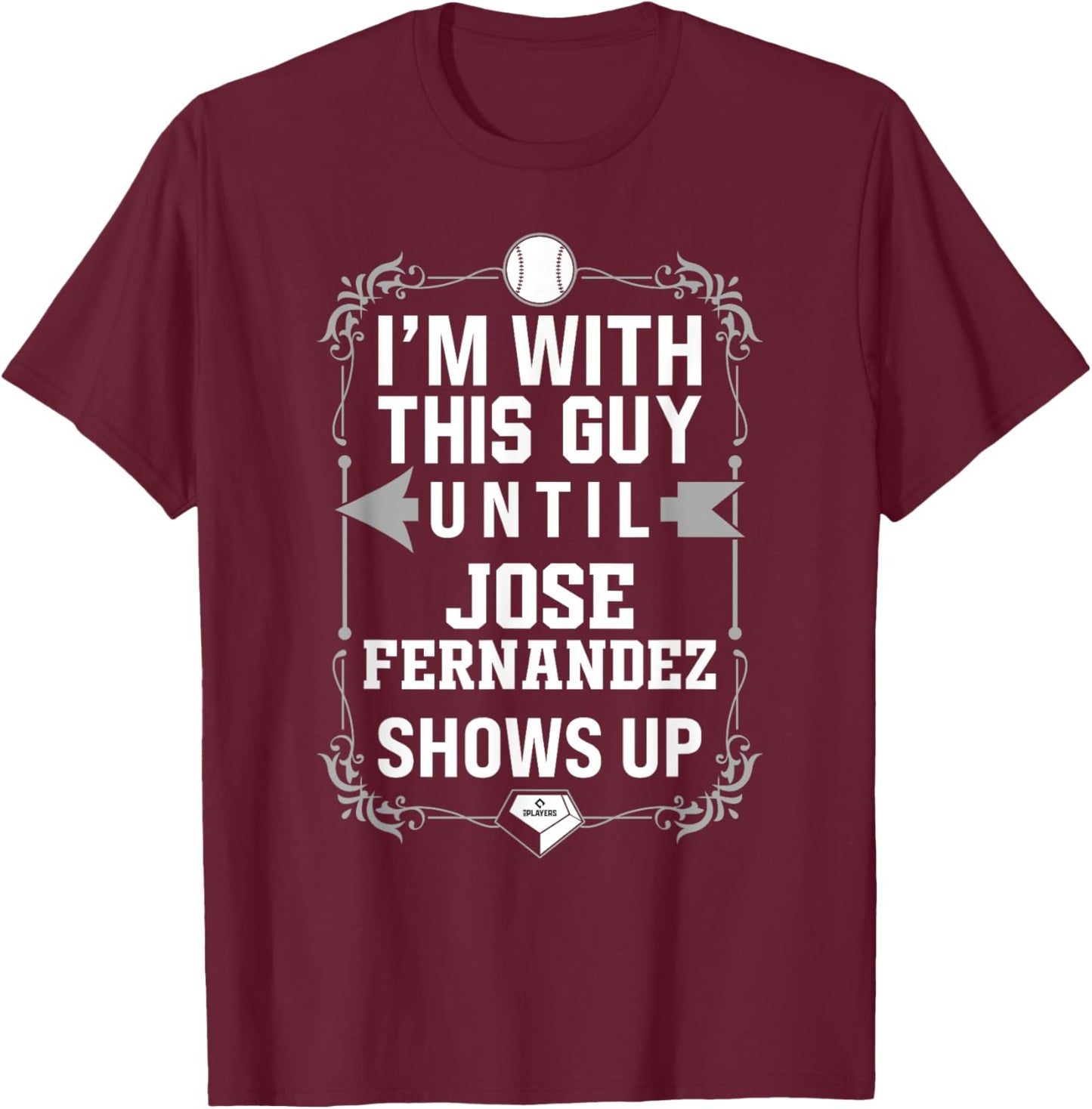 I’m With Jose Fernandez Prospect Baseball Fan Gear T-Shirt - T-Shirt | Maroon