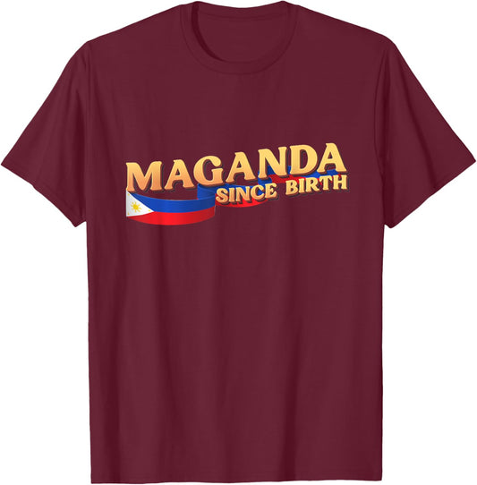 Funny Maganda Gift, Philippines Flag, Maganda Since Birth T-Shirt - T-Shirt | Maroon